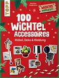 E-Book (epub) 100 Wichtel-Accessoires von Nina Eckes, Claudia Heine