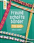 E-Book (pdf) Freundschaftsbänder to go von Heike Roland, Stefanie Thomas