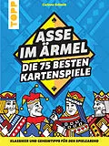 E-Book (epub) Asse im Ärmel  Die 75 besten Kartenspiele von Corinne Schmitt