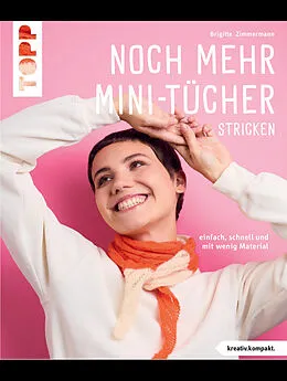 E-Book (pdf) Noch mehr Mini-Tücher stricken (kreativ.kompakt.) von Brigitte Zimmermann