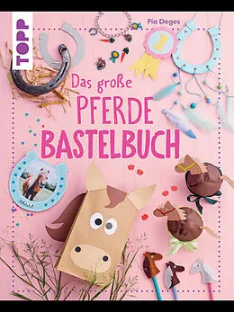 E-Book (epub) Das große Pferdebastelbuch von Pia Deges