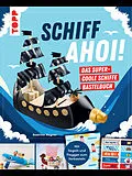 E-Book (epub) Schiff Ahoi! Das supercoole Schiffe-Bastelbuch von Beatrice Wagner