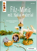 Kartonierter Einband (Kt) Filz-Minis mit Naturmaterial (kreativ.kompakt.) von Lydia Klös