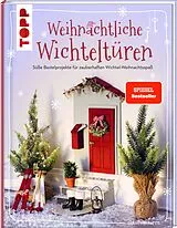 Fester Einband Weihnachtliche Wichteltüren. Süße Bastelprojekte für zauberhaften Wichtel-Weihnachtsspaß. von Sarah Arabatzis