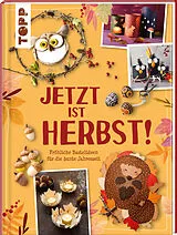 Fester Einband Jetzt ist Herbst! Fröhliche Bastelideen für die bunte Jahreszeit von Anja Ritterhoff