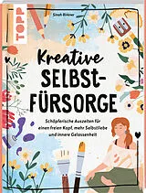 Kartonierter Einband Kreative Selbstfürsorge von Sinah Birkner