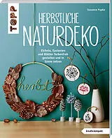 Kartonierter Einband Herbstliche Naturdeko (kreativ.kompakt.) von Susanne Pypke