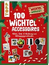 Kartonierter Einband 100 Wichtel-Accessoires von Nina Eckes, Claudia Heine
