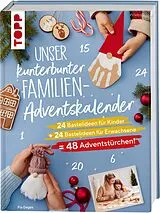 Fester Einband Unser kunterbunter Familien-Adventskalender. Der erste Adventskalender für die ganze Familie. von Pia Deges