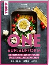 Kartonierter Einband (Kt) One Auflaufform. One-Pot-Gerichte für den Backofen. von Andreas Volk, Lisa Volk