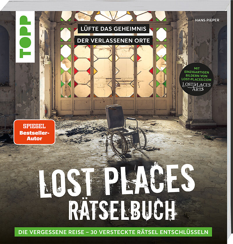 Lost Places Rätselbuch  Die vergessene Reise. Lüfte die Geheimnisse echter verlassenen Orte!