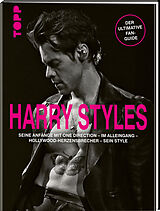 Fester Einband Harry Styles. Seine Anfänge mit One Direction  Im Alleingang  Hollywood-Herzensbrecher  Sein Style von 