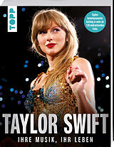 Kartonierter Einband Taylor Swift. Ihre Musik, ihr Leben. von frechverlag