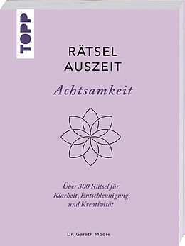 Kartonierter Einband RätselAuszeit  Achtsamkeit. Über 300 Rätsel für Klarheit, Entschleunigung und Kreativität von Gareth Moore