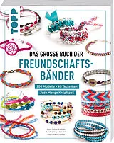 Kartonierter Einband Das große Buch der Freundschaftsbänder von Françoise Vauzeilles, Anne-Sophie Fournel, Agnès Delage-Calvet