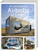 Fester Einband Die spektakulärsten Airbnbs in Europa von Annette Gerstenkorn