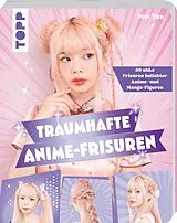 Kartonierter Einband Traumhafte Anime-Frisuren von Mei Yan