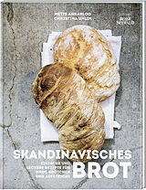 Fester Einband Skandinavisches Brot. Einfache und leckere Rezepte für Brot, Brötchen und Aufstriche von Mette Ankarloo