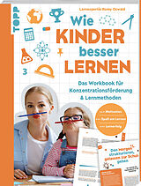 Kartonierter Einband Wie Kinder besser lernen. Das Workbook für Konzentrationsförderung & Lernmethoden. von Romy Oswald