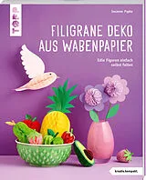 Kartonierter Einband Filigrane Deko aus Wabenpapier (kreativ.kompakt) von Susanne Pypke