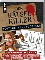 Kartonierter Einband Der Rätselkiller: Blutige Schlagzeilen  Mörderisch gute Logicals von Stefan Heine