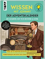 Fester Einband Wissen mit Johnny: Der Adventskalender. Die goldene Zeit von Bonnie und Clyde. von Wissen mit Johnny
