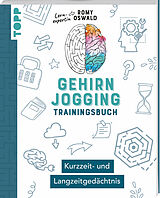 Kartonierter Einband (Kt) Gehirnjogging  Trainingsbuch: Kurzzeit- und Langzeitgedächtnis von Romy Oswald