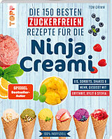 Kartonierter Einband Die 150 besten zuckerfreien Rezepte für die Ninja Creami von Tom Grimm
