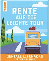 Fester Einband Rente auf die leichte Tour. Geniale Lifehacks für den Ruhestand. von frechverlag