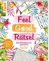 Kartonierter Einband Feel Good Rätsel: Dein Rätselglück zum »Positiven Denken« von Melanie Blaum, Thade Precht