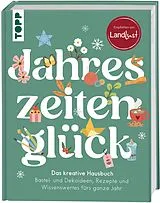 Fester Einband Jahreszeitenglück. Das kreative Hausbuch. Empfohlen von LandLust von frechverlag