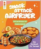 Kartonierter Einband Snack Attack Airfryer. Airfryer-Rezepte für Hungry Legends von Tom Grimm
