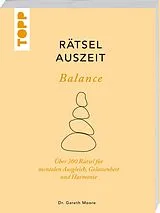 Kartonierter Einband RätselAuszeit  Balance. Über 300 Rätsel für mentalen Ausgleich, Gelassenheit und Harmonie von Gareth Moore