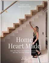 Fester Einband Home Heart Made. Über den Traum vom eigenen Zuhause und den Mut, ihn wahr werden zu lassen von Juliane Liedel