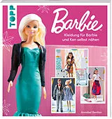 Kartonierter Einband Barbie  Kleidung für Barbie und Ken selbst nähen von Annabel Benilan