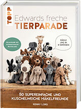 Fester Einband Edwards freche Tierparade - Neuausgabe des internationalen Bestsellers von Kerry Lord