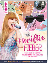 Kartonierter Einband Swiftie Fieber - Das inoffizielle Taylor Swift-Kreativbuch! von frechverlag