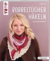 Kartonierter Einband Bobbel-Tücher häkeln (kreativ.kompakt.) von Veronika Hug