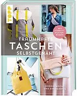 Fester Einband Traumhafte Taschen selbstgenäht von Miriam Dornemann, Eva Scharnowski, Eva Hilbich