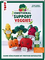 Kartonierter Einband Emotional Support Veggies. Kleine Häkelfiguren mit positiven Botschaften von Esther Konrad, Jana Ganseforth