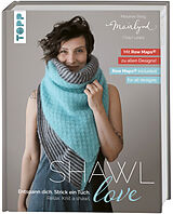 Fester Einband Mairlynd: Shawl Love. Mit 'Row Maps' zu allen Designs! von Melanie Berg, Chad Lewis