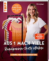 Kartonierter Einband Aus 1 mach viele. Rundpassen-Shirts stricken von Silvia Jäger