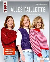 Kartonierter Einband Alles Paillette (kreativ.kompakt.) von Brigitte Zimmermann