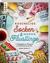 Kartonierter Einband Kuschelige Socken und warme Fäustlinge von Anna Hewitt