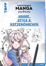  Pocketbooks Manga zeichnen - Teil 3: Haare, Style & Katzenöhrchen von Mongi