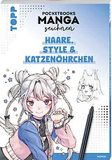 Kartonierter Einband Pocketbooks Manga zeichnen - Teil 3: Haare, Style & Katzenöhrchen von Mongi