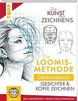 Kartonierter Einband Die Kunst des Zeichnens. Die Loomis-Methode Übungsbuch von Maria Ellen Karin Zurowetz