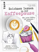 Kartonierter Einband Zeichnen lernen in der Kaffeepause von Katleen Ackers, Meike Wallum