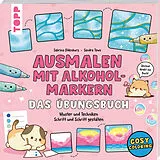 Kartonierter Einband Ausmalen mit Alkoholmarkern - das Übungsbuch von Sabrina Oldenburg, Sandra Tews