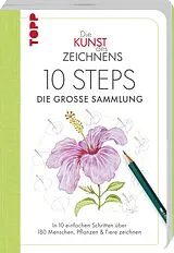 Kartonierter Einband Die Kunst des Zeichnens 10 Steps - Die große Sammlung von Mary Woodin, Heather Kilgour, Justine Lecouffe